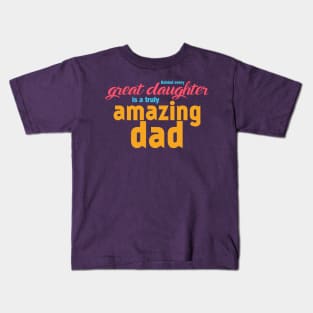 Behind every Great Daughter is a truly AMAZING DAD Kids T-Shirt